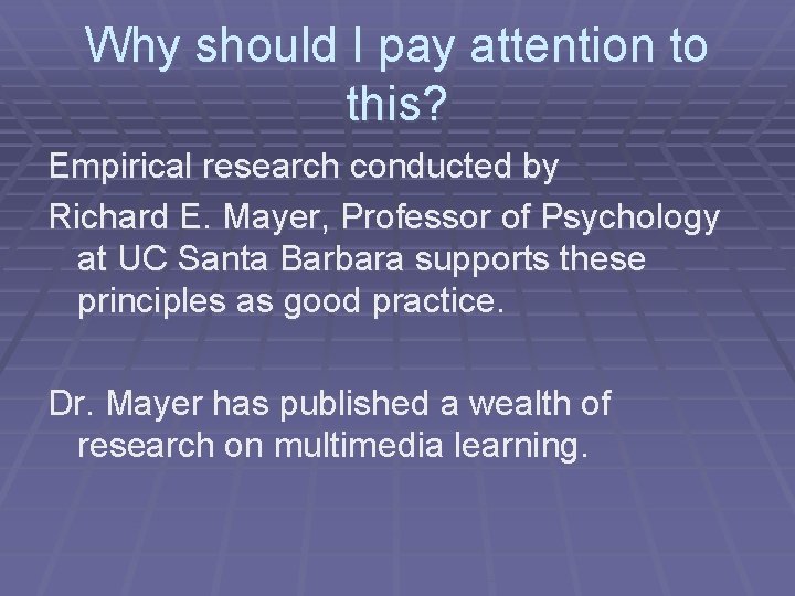 Why should I pay attention to this? Empirical research conducted by Richard E. Mayer,