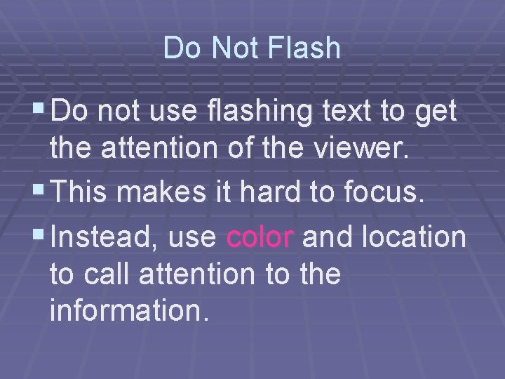 Do Not Flash § Do not use flashing text to get the attention of