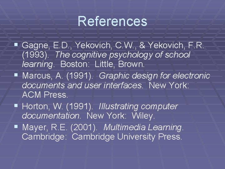References § Gagne, E. D. , Yekovich, C. W. , & Yekovich, F. R.
