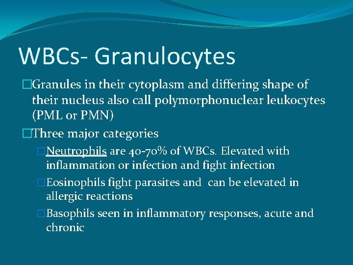 WBCs- Granulocytes �Granules in their cytoplasm and differing shape of their nucleus also call