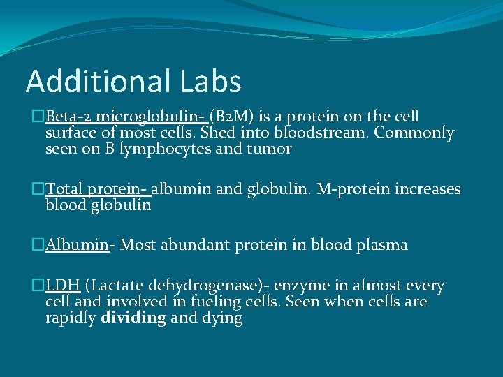 Additional Labs �Beta-2 microglobulin- (B 2 M) is a protein on the cell surface