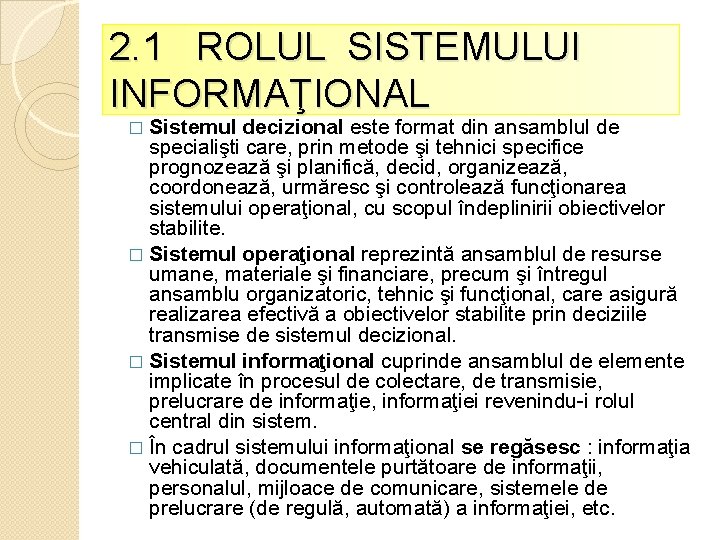 2. 1 ROLUL SISTEMULUI INFORMAŢIONAL � Sistemul decizional este format din ansamblul de specialişti