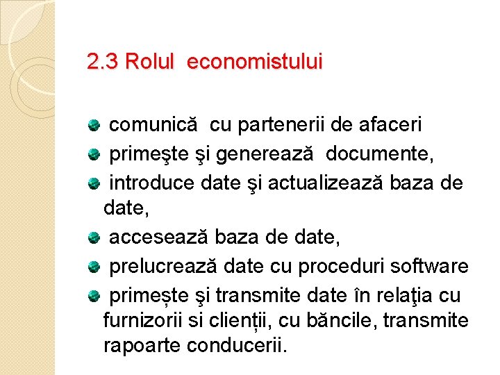 2. 3 Rolul economistului comunică cu partenerii de afaceri primeşte şi generează documente, introduce