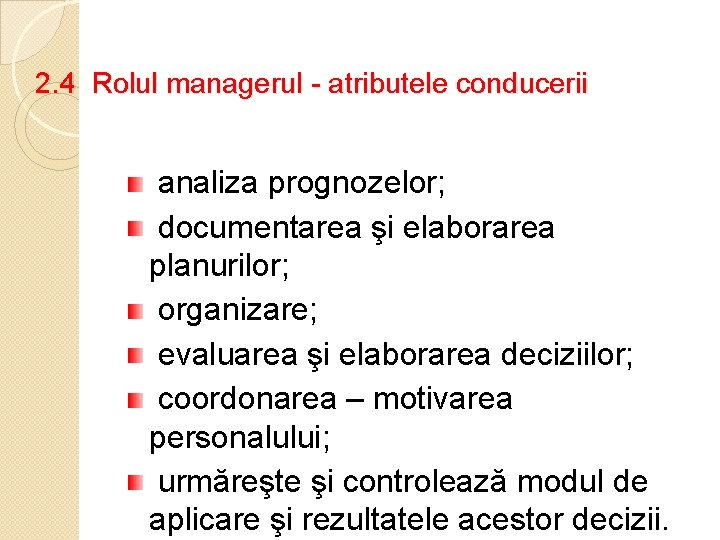 2. 4 Rolul managerul - atributele conducerii analiza prognozelor; documentarea şi elaborarea planurilor; organizare;