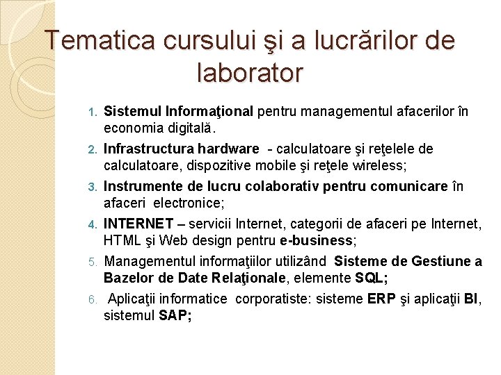 Tematica cursului şi a lucrărilor de laborator 1. 2. 3. 4. 5. 6. Sistemul