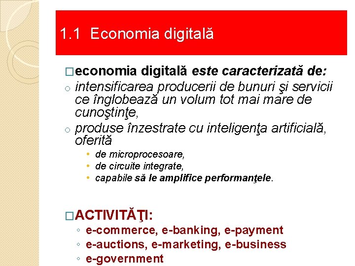 1. 1 Economia digitală �economia digitală este caracterizată de: o intensificarea producerii de bunuri