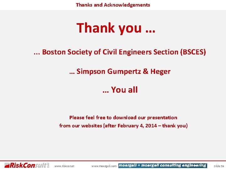 Thanks and Acknowledgements Thank you …. . . Boston Society of Civil Engineers Section