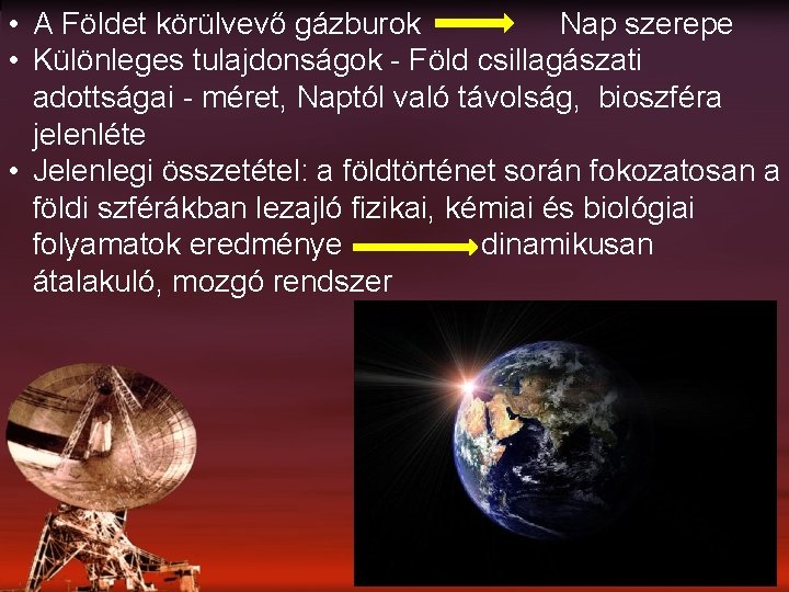  • A Földet körülvevő gázburok Nap szerepe • Különleges tulajdonságok - Föld csillagászati