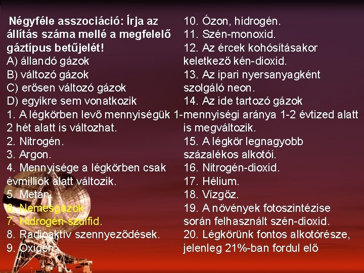 10. Ózon, hidrogén. Négyféle asszociáció: Írja az állítás száma mellé a megfelelő 11. Szén-monoxid.
