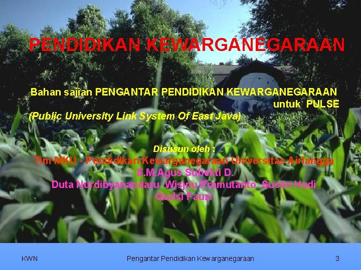 PENDIDIKAN KEWARGANEGARAAN Bahan sajian PENGANTAR PENDIDIKAN KEWARGANEGARAAN untuk PULSE (Public University Link System Of