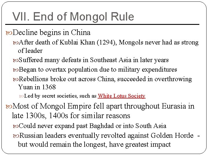 VII. End of Mongol Rule Decline begins in China After death of Kublai Khan