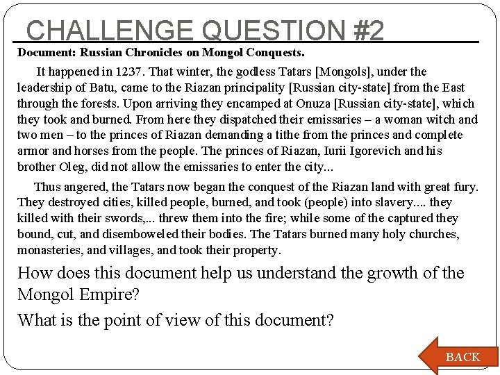 CHALLENGE QUESTION #2 Document: Russian Chronicles on Mongol Conquests. It happened in 1237. That