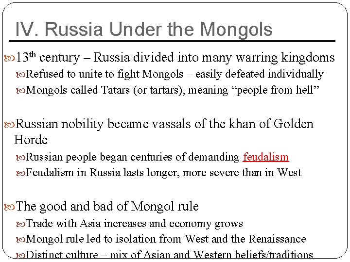 IV. Russia Under the Mongols 13 th century – Russia divided into many warring