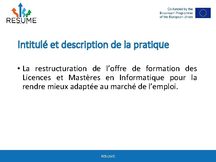 Intitulé et description de la pratique • La restructuration de l’offre de formation des