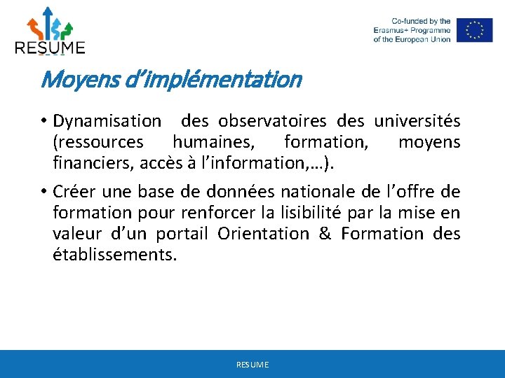 Moyens d’implémentation • Dynamisation des observatoires des universités (ressources humaines, formation, moyens financiers, accès