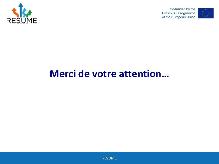 Merci de votre attention… RESUME 