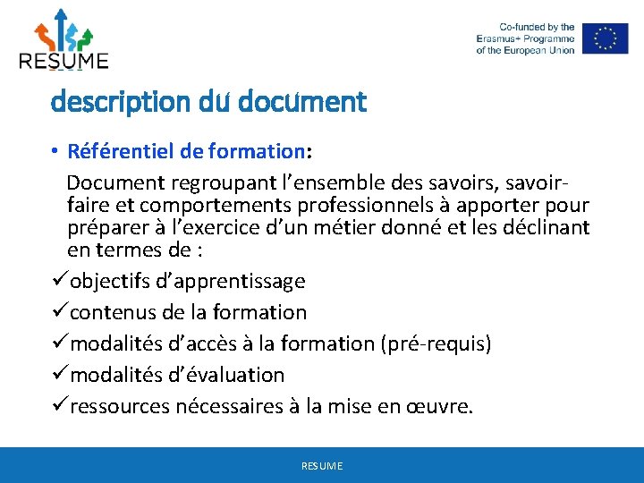 description du document • Référentiel de formation: Document regroupant l’ensemble des savoirs, savoirfaire et