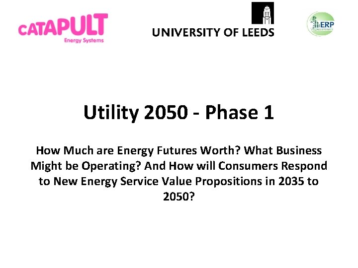 Utility 2050 - Phase 1 How Much are Energy Futures Worth? What Business Might