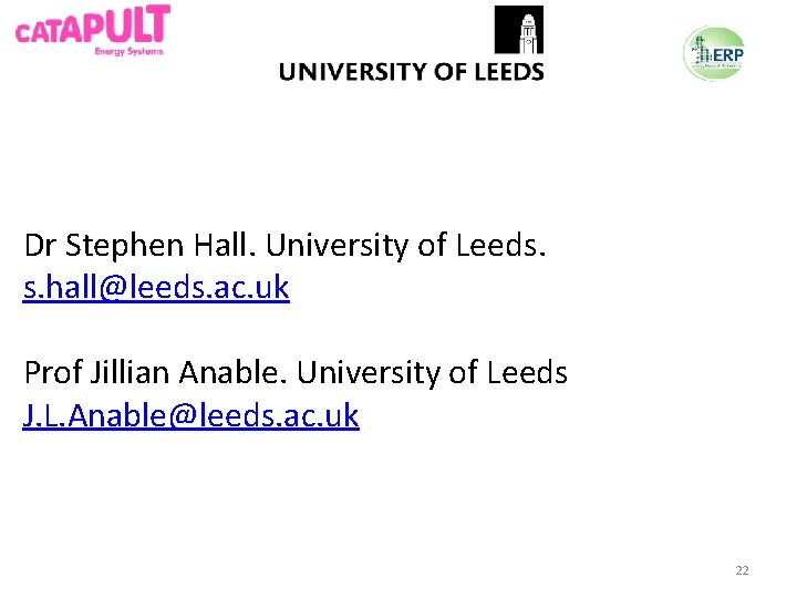 Dr Stephen Hall. University of Leeds. s. hall@leeds. ac. uk Prof Jillian Anable. University