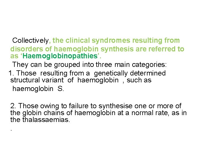 Collectively, the clinical syndromes resulting from disorders of haemoglobin synthesis are referred to as