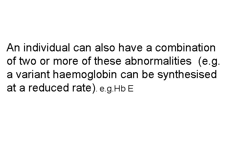 An individual can also have a combination of two or more of these abnormalities