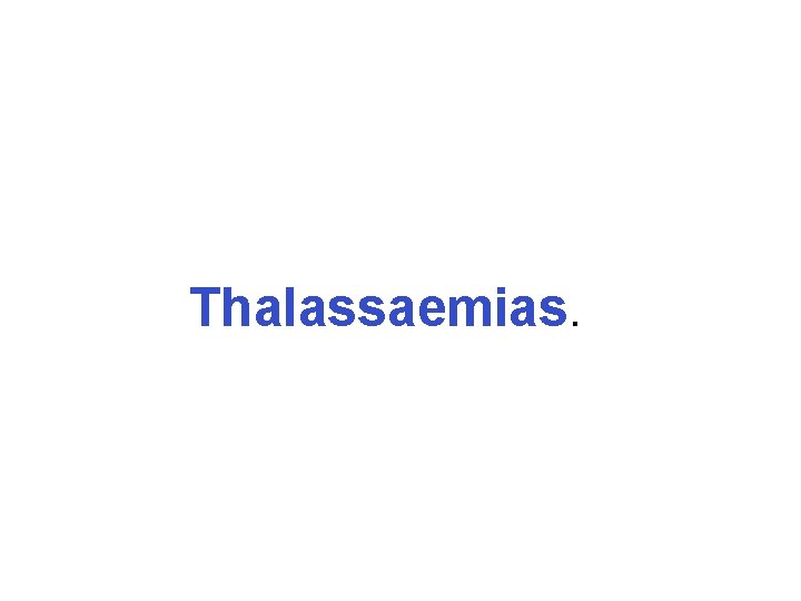 Thalassaemias. 