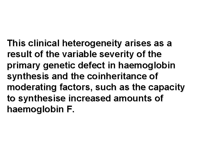 This clinical heterogeneity arises as a result of the variable severity of the primary