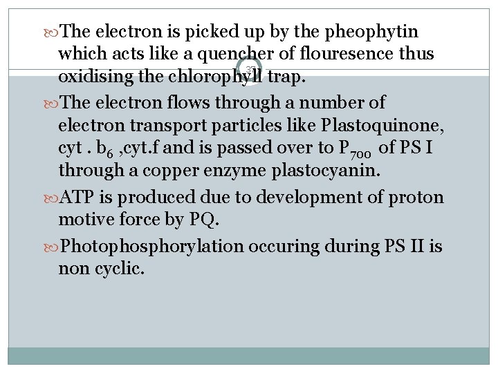  The electron is picked up by the pheophytin which acts like a quencher