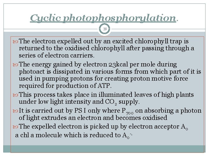 Cyclic photophosphorylation. 39 The electron expelled out by an excited chlorophyll trap is returned