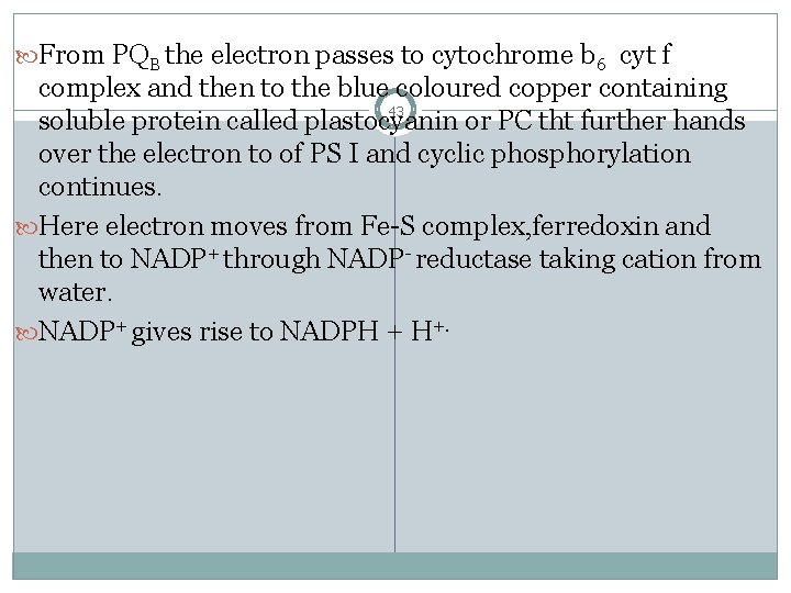  From PQB the electron passes to cytochrome b 6 cyt f complex and