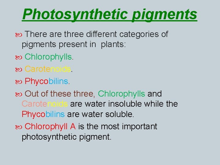 Photosynthetic pigments There are three different categories of pigments present in plants: Chlorophylls. Carotenoids.