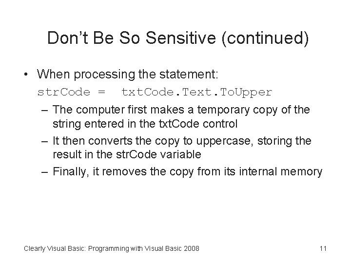 Don’t Be So Sensitive (continued) • When processing the statement: str. Code = txt.