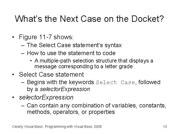 What’s the Next Case on the Docket? • Figure 11 -7 shows: – The