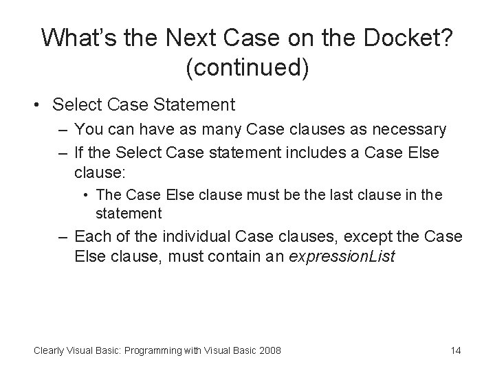 What’s the Next Case on the Docket? (continued) • Select Case Statement – You