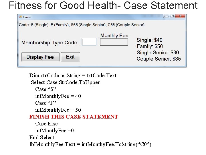 Fitness for Good Health- Case Statement Dim str. Code as String = txt. Code.