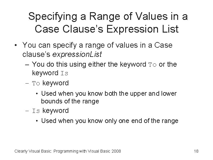 Specifying a Range of Values in a Case Clause’s Expression List • You can