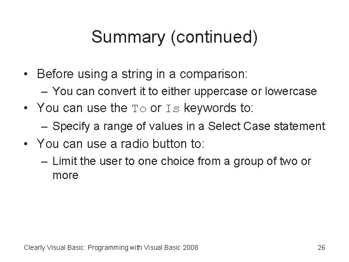 Summary (continued) • Before using a string in a comparison: – You can convert