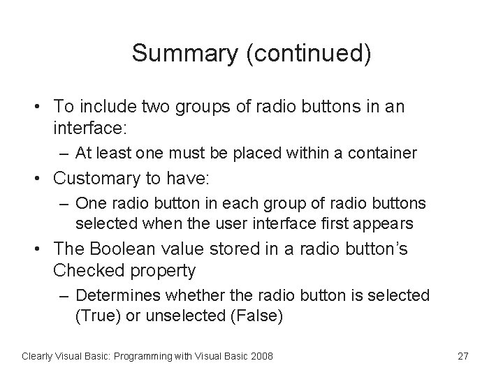 Summary (continued) • To include two groups of radio buttons in an interface: –