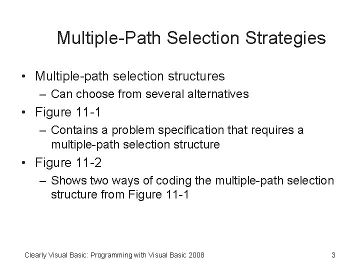 Multiple-Path Selection Strategies • Multiple-path selection structures – Can choose from several alternatives •