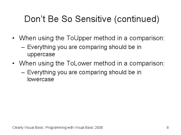 Don’t Be So Sensitive (continued) • When using the To. Upper method in a