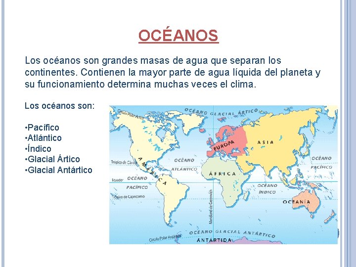 OCÉANOS Los océanos son grandes masas de agua que separan los continentes. Contienen la