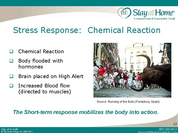 Compassionate & Dependable Care® Stress Response: Chemical Reaction q Body flooded with hormones q