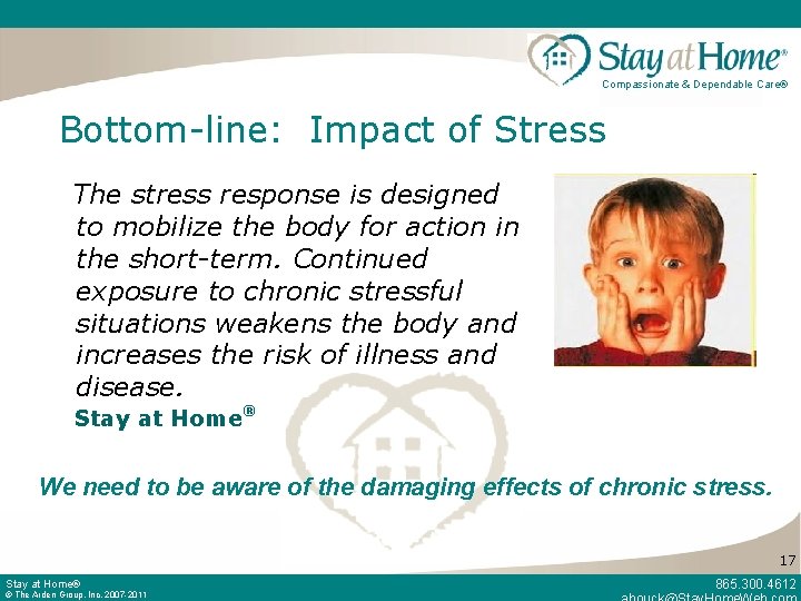 Compassionate & Dependable Care® Bottom-line: Impact of Stress The stress response is designed to