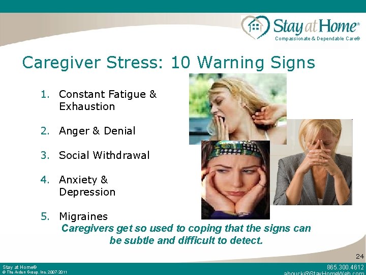 Compassionate & Dependable Care® Caregiver Stress: 10 Warning Signs 1. Constant Fatigue & Exhaustion