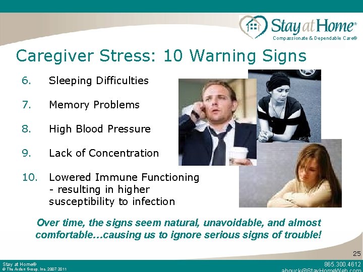 Compassionate & Dependable Care® Caregiver Stress: 10 Warning Signs 6. Sleeping Difficulties 7. Memory