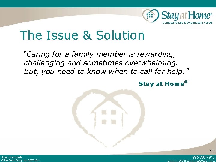 Compassionate & Dependable Care® The Issue & Solution “Caring for a family member is