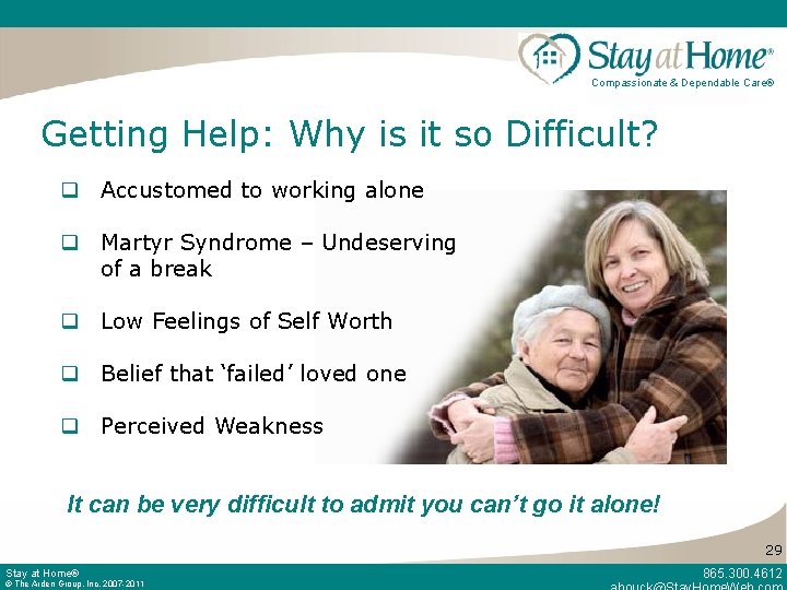 Compassionate & Dependable Care® Getting Help: Why is it so Difficult? q Accustomed to