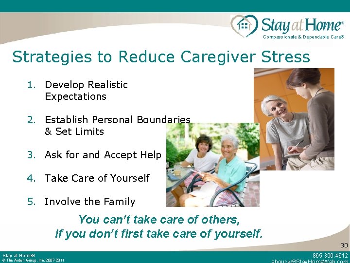Compassionate & Dependable Care® Strategies to Reduce Caregiver Stress 1. Develop Realistic Expectations 2.