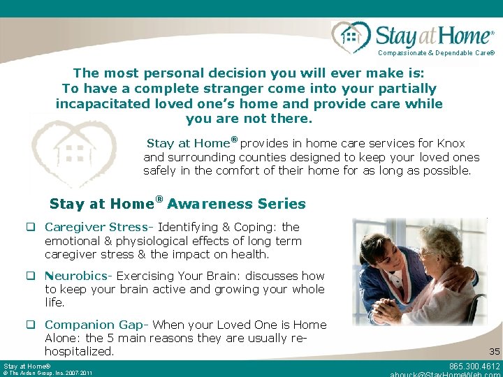 Compassionate & Dependable Care® The most personal decision you will ever make is: To