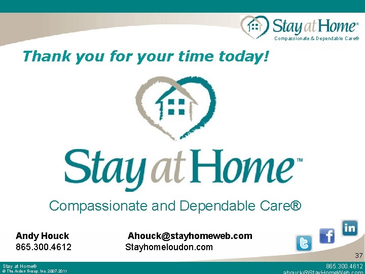 Compassionate & Dependable Care® Thank you for your time today! Compassionate and Dependable Care®
